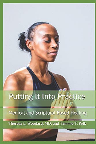 Stock image for Putting It Into Practice: Medical and Scriptural Based Healing for sale by Lucky's Textbooks