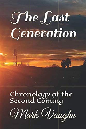 Beispielbild fr The Last Generation: Chronology of the Second Coming zum Verkauf von Revaluation Books