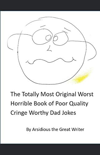 Beispielbild fr The Totally Most Original Worst Horrible Book of Poor Quality Cringe Worthy Dad Jokes zum Verkauf von Revaluation Books