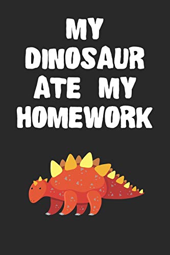 Beispielbild fr My Dinosaur Ate My Homework Notebook: Cool Dinosaur Gift Journal For Boys Girls Men Women and Adult Dinosaur Lovers zum Verkauf von Revaluation Books