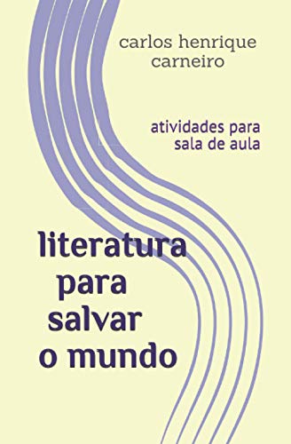 Stock image for literatura para salvar o mundo: atividades para sala de aula (Portuguese Edition) for sale by Lucky's Textbooks