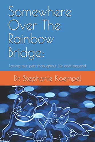 Imagen de archivo de Somewhere Over the Rainbow Bridge:: Loving our pets throughout life and beyond a la venta por Revaluation Books