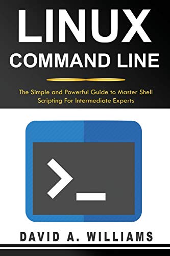 Imagen de archivo de Linux Command Line: The Simple and Powerful Guide to Master Shell Scripting a la venta por THE SAINT BOOKSTORE