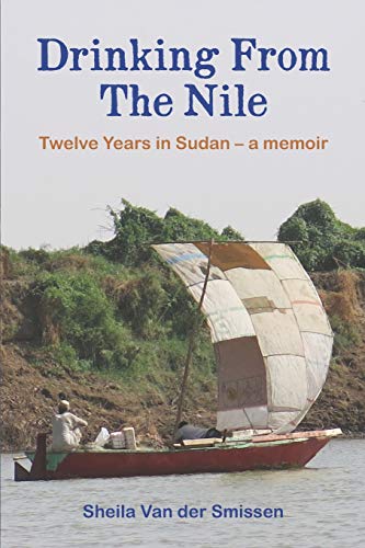 Beispielbild fr Drinking From The Nile: Twelve Years in Sudan - a memoir zum Verkauf von Lucky's Textbooks