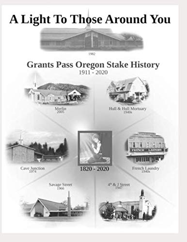 Stock image for A Light To Those Around You: A History of the Grants Pass Oregon Stake for sale by Revaluation Books