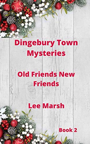 Stock image for Dingebury Town Mystyeries: Old Friends New Friends (Cozy Crime) for sale by Revaluation Books
