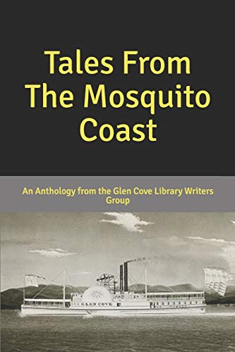 Imagen de archivo de Tales From The Mosquito Coast: An Anthology From the Glen Cove Library Writers Group a la venta por Lucky's Textbooks