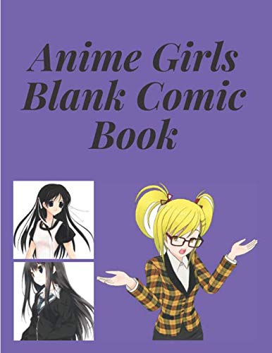 9781672369459: Anime Girls Blank Comic Book | 5 styles repeated throughout  book | 120 pages 