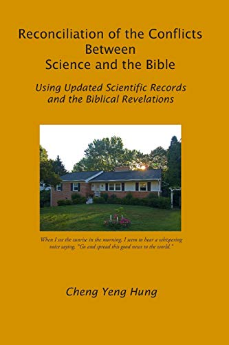 Stock image for Reconciliation of the Conflicts Between Science and the Bible: Using Updated Scientific Records and the Biblical Revelations for sale by THE SAINT BOOKSTORE