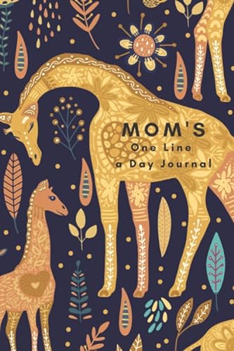

Mom's One Line A Day Journal: A Five-Year Memory Book, Diary, Notebook, 368 Lined Pages, Pretty Loving Giraffes (Daily Journal For Moms)