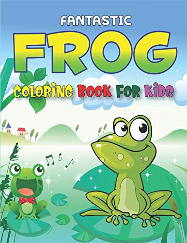 Stock image for FANTASTIC FROG COLORING BOOK FOR KIDS: Delightful & Decorative Collection! Patterns of Frogs & Toads For Children's (40 beautiful illustrations Pages . of fun!) Amazing gifts for girls and boys. for sale by Lucky's Textbooks