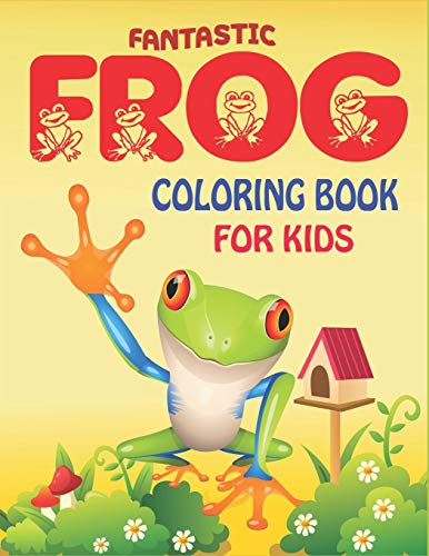 Stock image for FANTASTIC FROG COLORING BOOK FOR KIDS: Delightful & Decorative Collection! Patterns of Frogs & Toads For Children's (40 beautiful illustrations Pages . of fun!) Cute gifts for kids girls and boys for sale by Lucky's Textbooks
