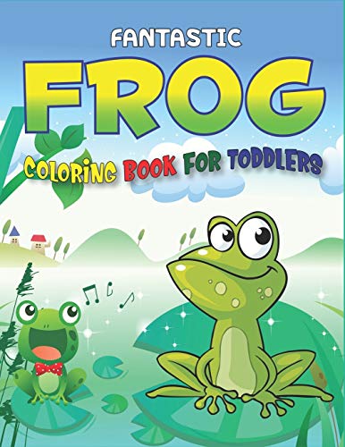 Stock image for FANTASTIC FROG COLORING BOOK FOR TODDLERS: Delightful & Decorative Collection! Patterns of Frogs & Toads For Children's (40 beautiful illustrations . girls and boys who love coloring and fun for sale by Lucky's Textbooks