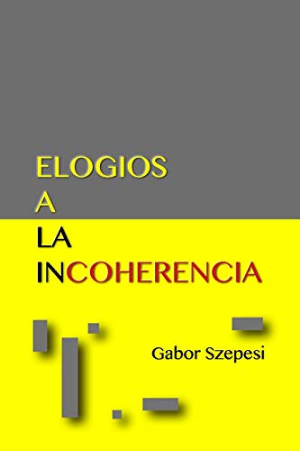 Stock image for Elogios a la Incoherencia (Spanish Edition) for sale by Lucky's Textbooks