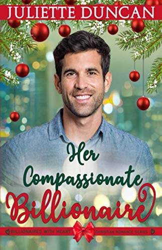 Stock image for Her Compassionate Billionaire (Billionaires with Heart Christian Romance) for sale by WorldofBooks