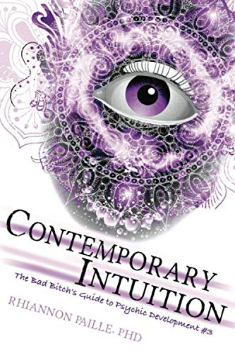 Stock image for Contemporary Intuition (The Bad Bitch's Guide to Psychic Development) for sale by Revaluation Books