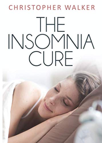 Stock image for The Insomnia Cure: Insomnia tips to help you get the best night sleep you've had in years! (The Rapid Results Academy) for sale by Ergodebooks