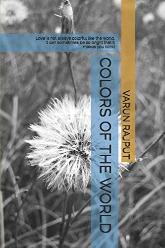 Beispielbild fr Colors of the world: Love is not always colorful like the world, it can sometimes be so bright that it makes you blind zum Verkauf von Lucky's Textbooks