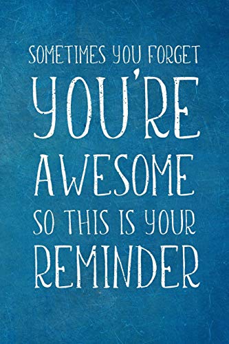 

Sometimes You Forget You're Awesome: Appreciation Gift- Lined Blank Notebook Journal