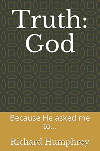 Beispielbild fr Truth: God: Because He asked me to. zum Verkauf von Revaluation Books
