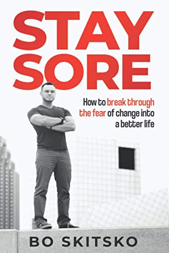 Stock image for Stay Sore: How to Break Through the Fear of Change into a Better Life for sale by SecondSale