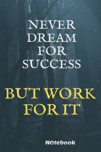 9781672687218: Notebook: Never Dream For Success But Work For It: Positive Inspirational Quote Notebook/ Art Journal Ruled For Women Or Men: Lined Notebook / Journal ... inch, Soft Cover For an elegant Look And Feel