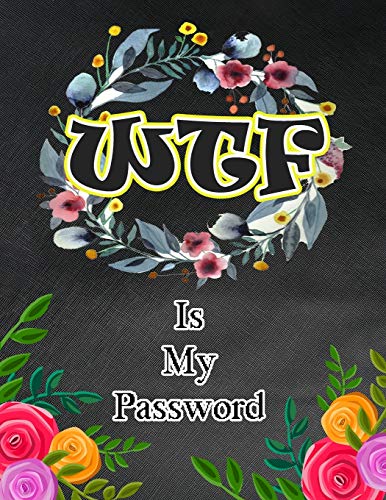 Stock image for WTF Is My Password: Password and Username Keeper, Internet Websites and Passwords, Organized (Large Size 8.5x11) for sale by Lucky's Textbooks