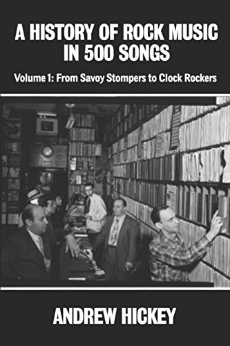 9781672753319: A History of Rock Music in 500 Songs vol 1: From Savoy Stompers to Clock Rockers