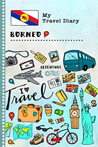 Stock image for Borneo Travel Diary: Kids Guided Journey Log Book 6x9 - Record Tracker Book For Writing, Sketching, Gratitude Prompt - Vacation Activities Memories Keepsake Journal - Girls Boys Traveling Notebook for sale by Revaluation Books