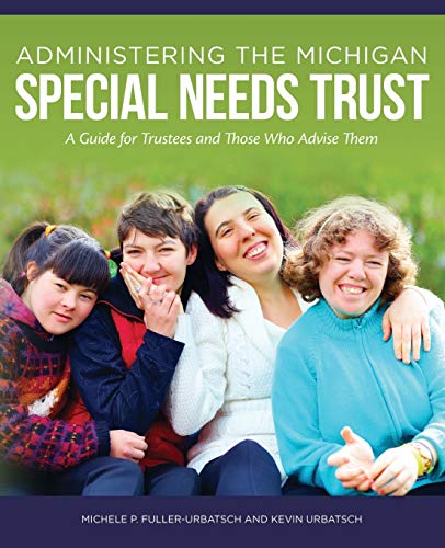 Stock image for Administering the Michigan Special Needs Trust: A guide for trustees and those who advise them for sale by Lucky's Textbooks