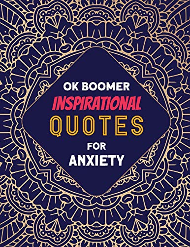 9781672780421: OK Boomer Inspirational Quotes for Anxiety: Coloring Book for Relaxation and Stress Reduction – for Men and Women, Positive Affirmations for Confidence and Relaxation