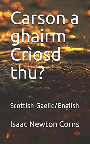 Stock image for Carson a ghairm Crosd thu?: Scottish Gaelic/English (Scots Gaelic Edition) for sale by Lucky's Textbooks