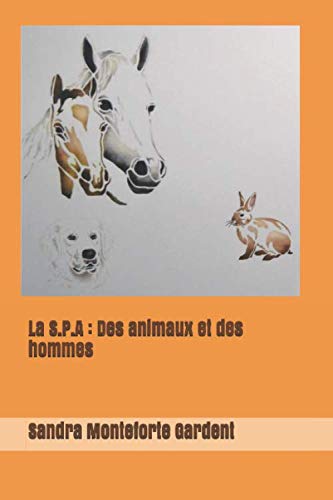 Imagen de archivo de La S.P.A. : Des animaux et des hommes a la venta por Revaluation Books