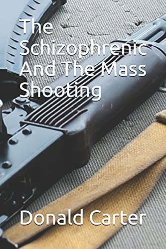 Imagen de archivo de The Schizophrenic And The Mass Shooting a la venta por ThriftBooks-Dallas
