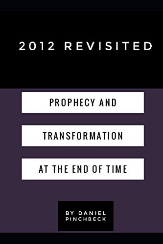 Stock image for 2012 Revisited: Prophecy and Transformation at the End of Time for sale by WorldofBooks