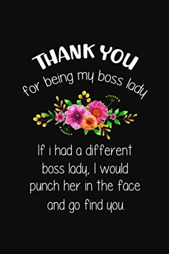 Thank you for being my boss lady: Funny Notebook Gift For Employers, Managers, Women From Employee - Gift For Boss Ladies - Sarcastic Quotes, Funny: 9781673290752 - AbeBooks