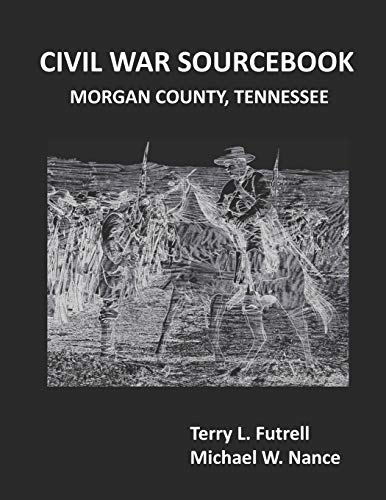 Stock image for CIVIL WAR SOURCEBOOK: MORGAN COUNTY, TENNESSEE for sale by Fergies Books