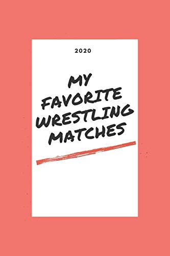 Stock image for My Favorite Wrestling Matches Journal: Notebook for Pro Wrestling fans to record Their Favorite matches of 2020, promos, title wins, indie shows and more for sale by Revaluation Books