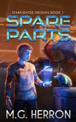 Stock image for Spare Parts: An Intergalactic Space Opera Adventure (Starfighter Origins) for sale by SecondSale