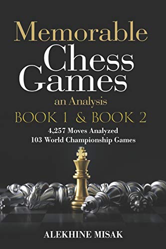 Stock image for Memorable Chess Games: Book 1 & 2 - An Analysis - 4,257 Moves Analyzed - 103 World Class Matches - Chess for Beginners Intermediate & Experts -World Championship & Other Games - Strategy Tactics Gift Books - Visualize Some of the Grand Masters Matches for sale by THE SAINT BOOKSTORE
