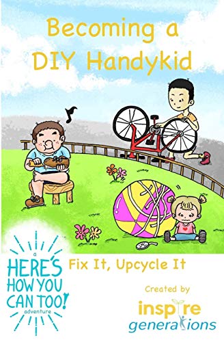 Stock image for Becoming a DIY Handykid - Fix It, Upcycle It: a Here's How You Can Too! adventure for sale by Lucky's Textbooks