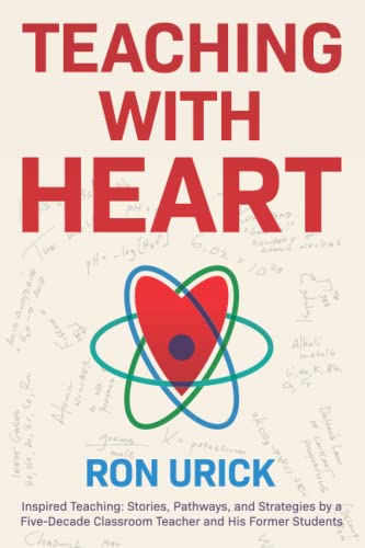 Stock image for Teaching with Heart: Inspired Teaching --Stories, Pathways, and Strategies by a Five Decade Teacher and His Former Students for sale by SecondSale