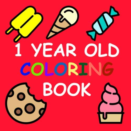9781673517293: 1 Year Old Coloring Book: Sweet Things: Baby First Coloring Book
