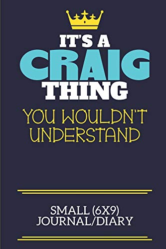 Stock image for It's A Craig Thing You Wouldn't Understand Small (6x9) Journal/Diary: A cute book to write in for any book lovers, doodle writers and budding authors! for sale by Revaluation Books