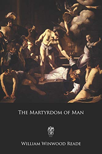 Stock image for The Martyrdom of Man for sale by Better World Books