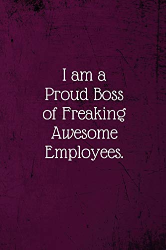 9781673619485: I am a Proud Boss of Freaking Awesome Employees.: Coworker Notebook (Funny Office Journals)- Lined Blank Notebook Journal