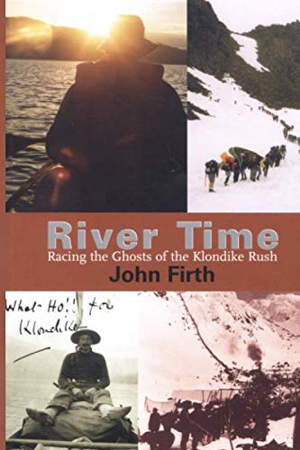 Beispielbild fr River Time: Racing the Ghosts of the Klondike Rush zum Verkauf von ThriftBooks-Dallas