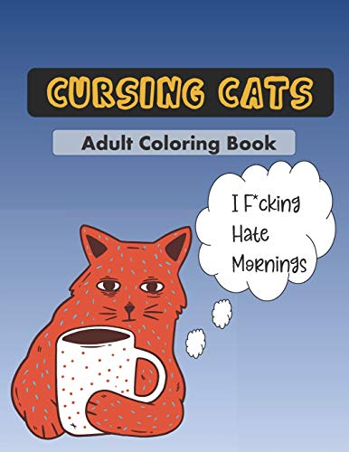 

Cursing Cats Coloring Book: An Hilarious Adult Coloring Book For Cat Lovers