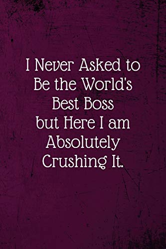 Stock image for I never asked to be the World's Best Boss: Coworker Notebook (Funny Office Journals)- Lined Blank Notebook Journal for sale by Revaluation Books
