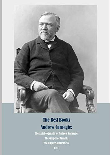 Stock image for The Best Books Andrew Carnegie:: The Autobiography of Andrew Carnegie, The Gospel of Wealth, The Empire of Business. (3x1) for sale by Revaluation Books